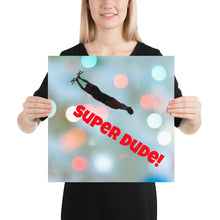 Lade das Bild in den Galerie-Viewer, Super Dude! - Poster