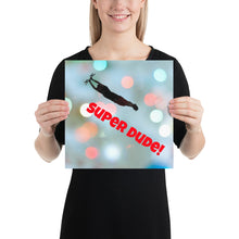 Lade das Bild in den Galerie-Viewer, Super Dude! - Poster
